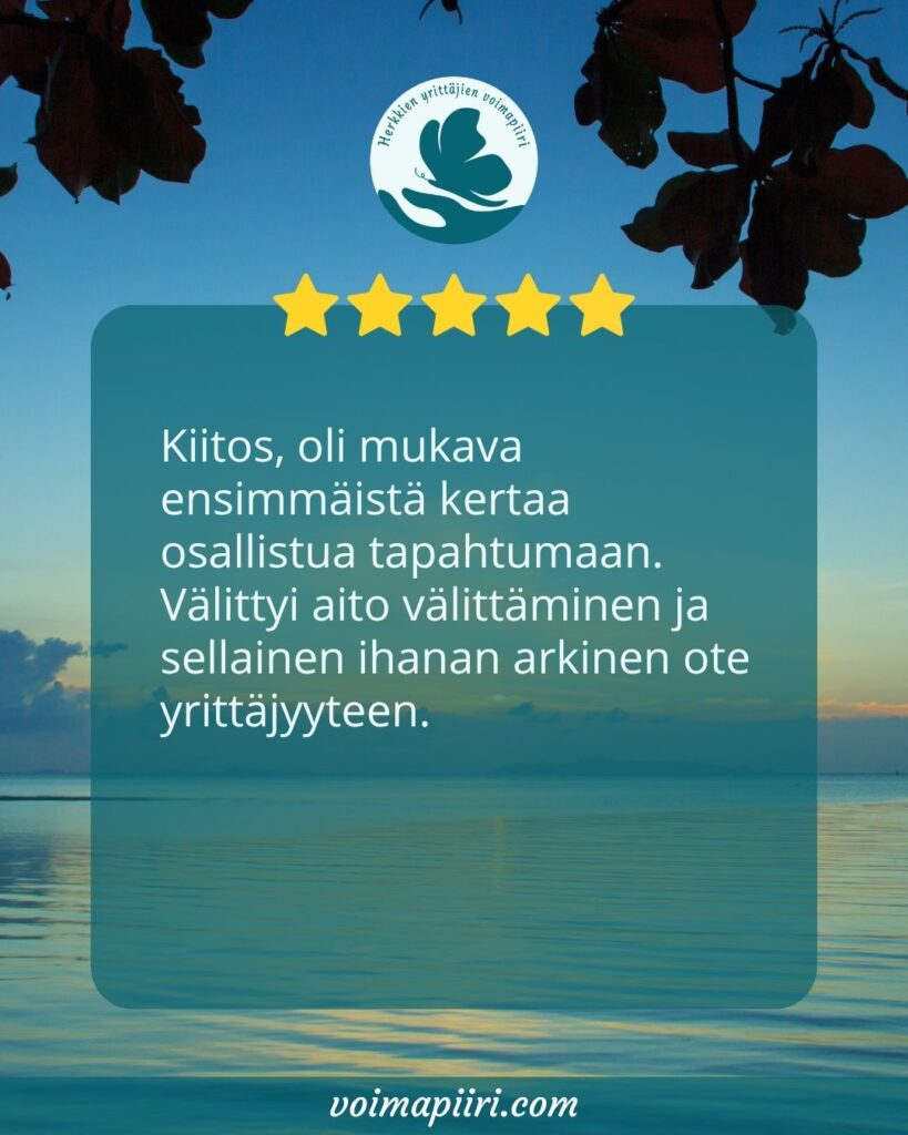 Osallistujan palaute: Kiitos, oli mukava ensimmäistä kertaa osallistua tapahtumaan. Välittyi aito välittäminen ja sellainen ihanan arkinen ote yrittäjyyteen.