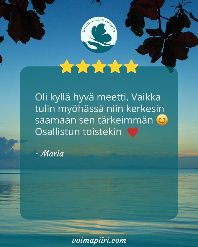 Marian palaute: Oli kyllä hyvä meetti. Vaikka tulin myöhässä niin kerkesin saamaan sen tärkeimmän Osallistun toistekin